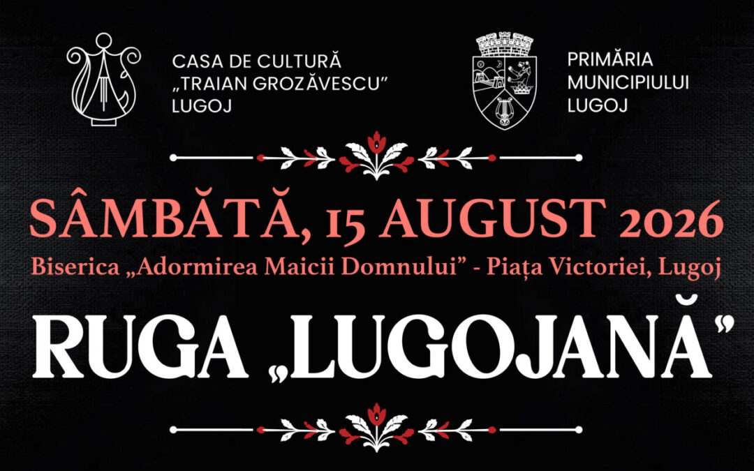 Comunicat de presă – Ruga „Lugojană”: Tradiția se trăiește împreună! 